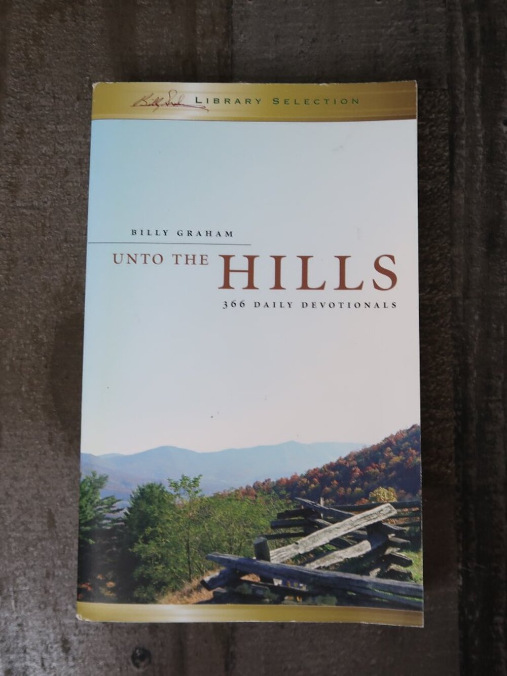 Unto The Hills: 366 Daily Devotional Paperback By Billy Graham Christian